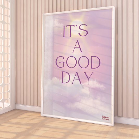 Its a Good Day Inspirtional  Physical Matte Poster Print