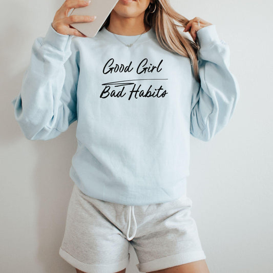 Good Girl Bad Habit Sweatshirt